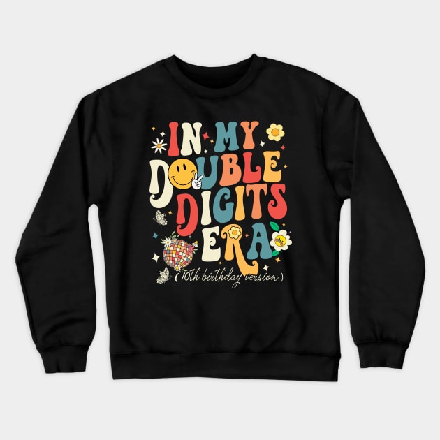 in my double digits era 10th birthday version Crewneck Sweatshirt by drreamweaverx